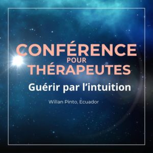 Conférence spéciale thérapeutes: la méthode Guérir par l’Intuition